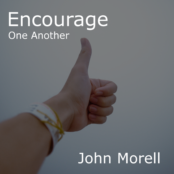 08/20/17  Encourage One Another - David